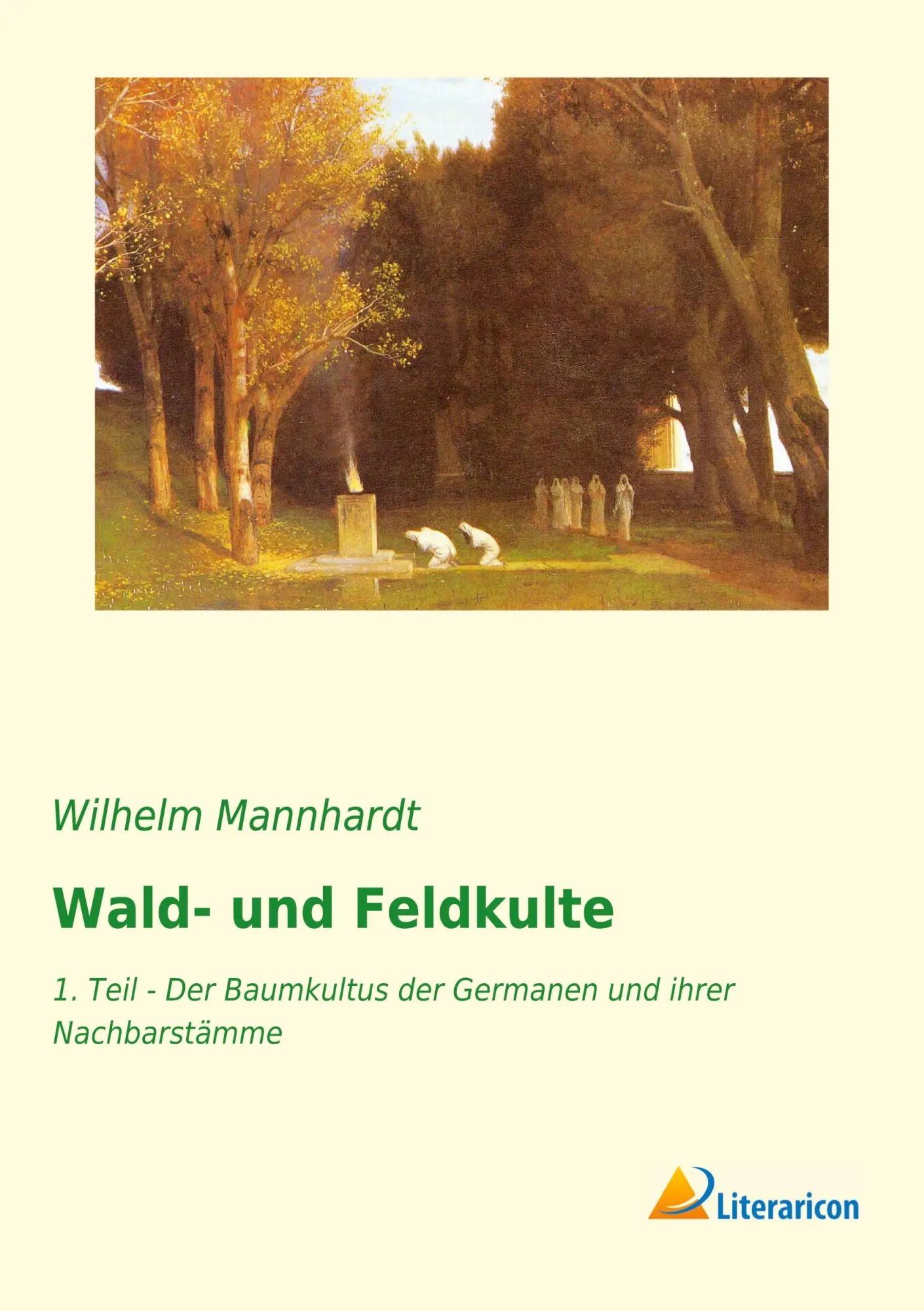 Cover: 9783959132923 | Wald- und Feldkulte | Wilhelm Mannhardt | Taschenbuch | 668 S. | 2015