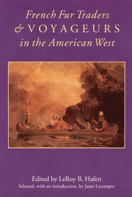 Cover: 9780803273023 | French Fur Traders and Voyageurs in the American West | Leroy R Hafen