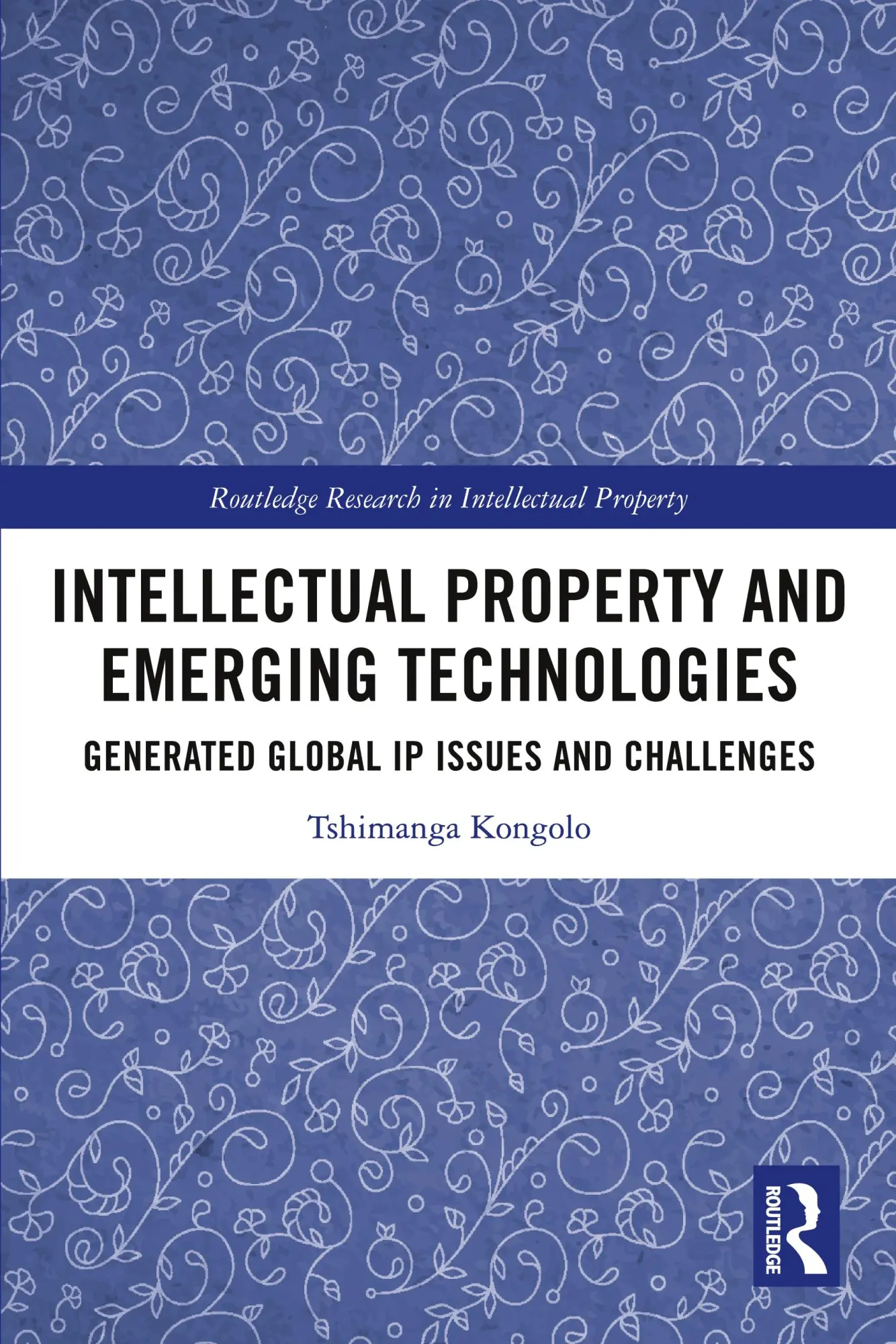 Cover: 9781032313023 | Intellectual Property and Emerging Technologies | Tshimanga Kongolo