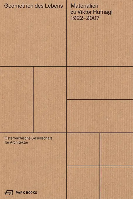 Cover: 9783038603023 | Geometrien des Lebens | Materialien zu Viktor Hufnagl (1922-2007)