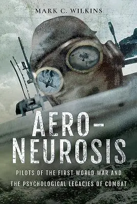 Cover: 9781526723123 | Aero-Neurosis | Mark C Wilkins | Buch | Gebunden | Englisch | 2019