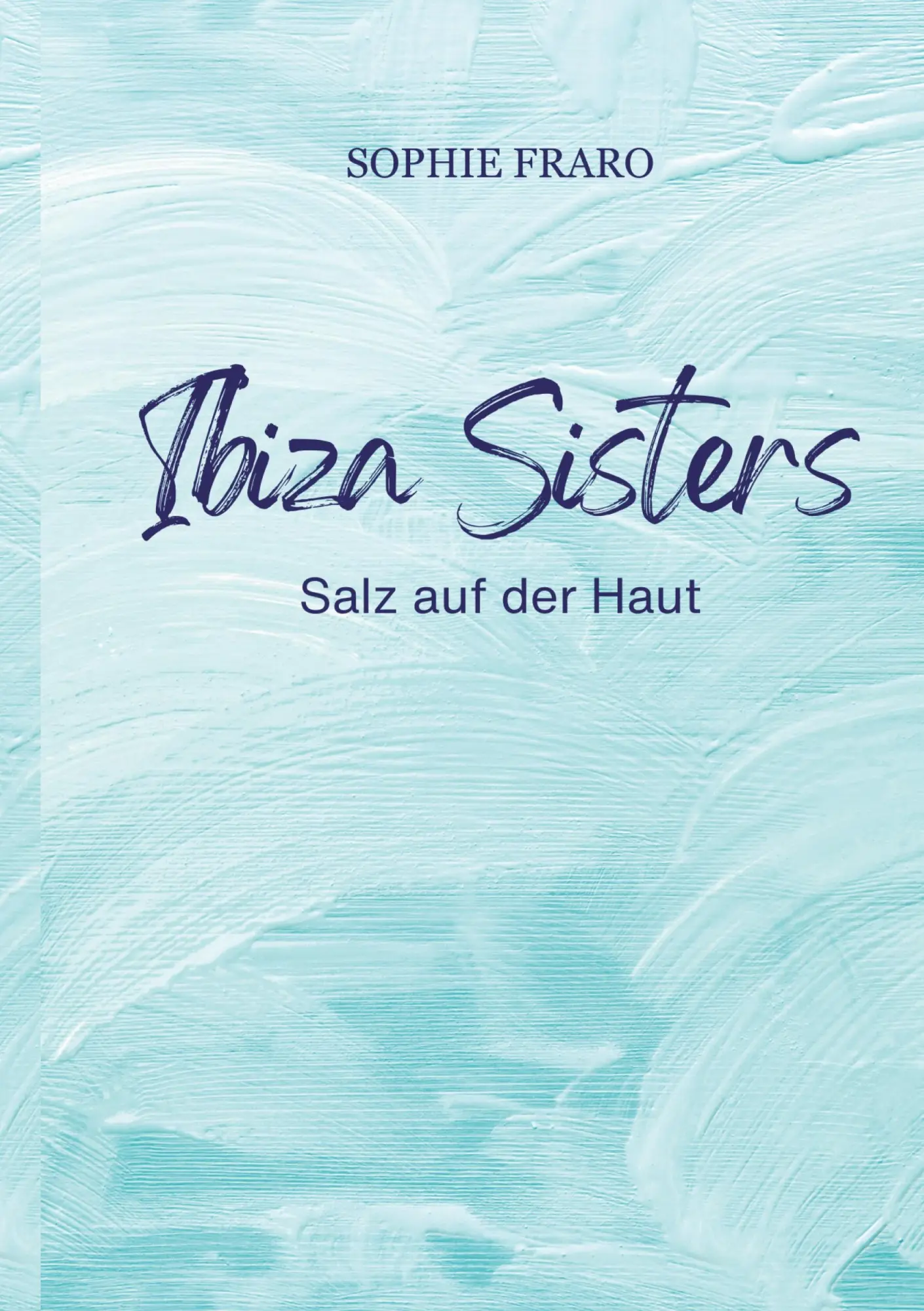 Cover: 9783695133123 | Ibiza Sisters | Salz auf der Haut | Sophie Fraro | Taschenbuch | 2025