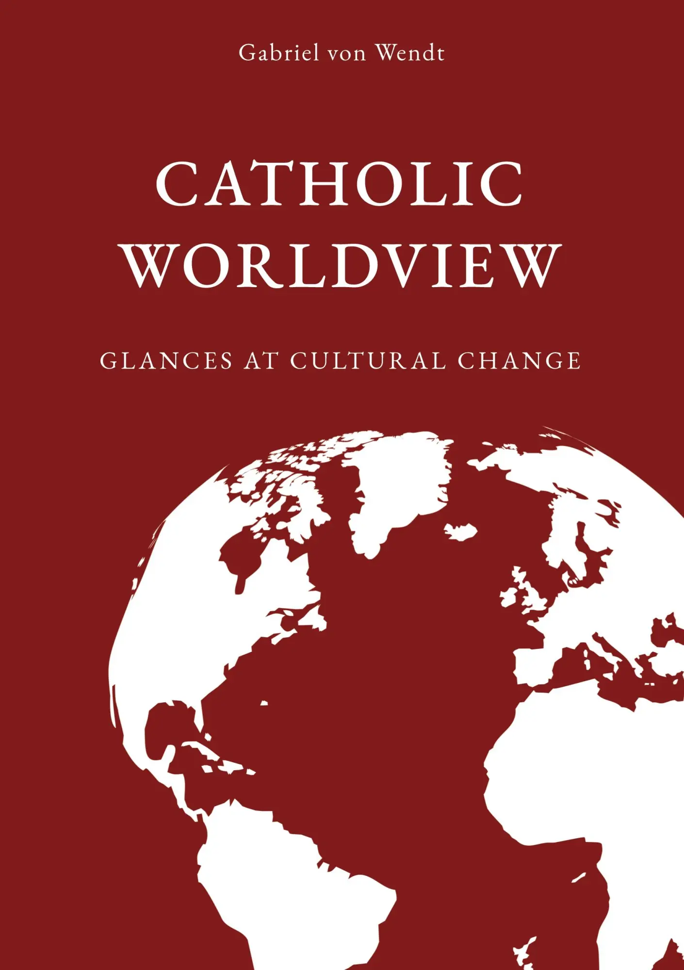Cover: 9783757813123 | Catholic Worldview | Glances at Cultural Change | Gabriel von Wendt