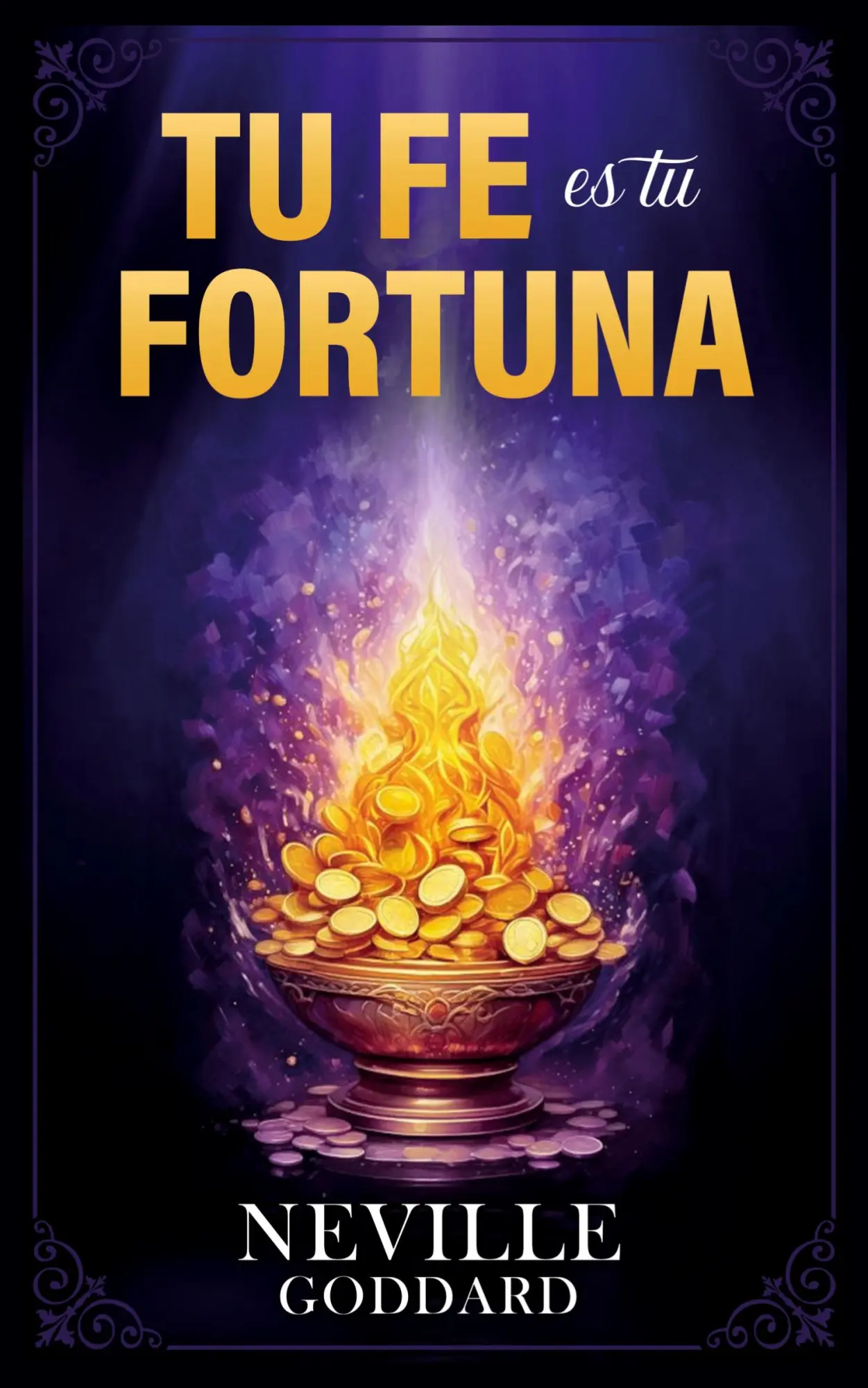 Cover: 9798330513123 | Tu Fe es tu Fortuna - Colección Deluxe | Neville Goddard (u. a.)