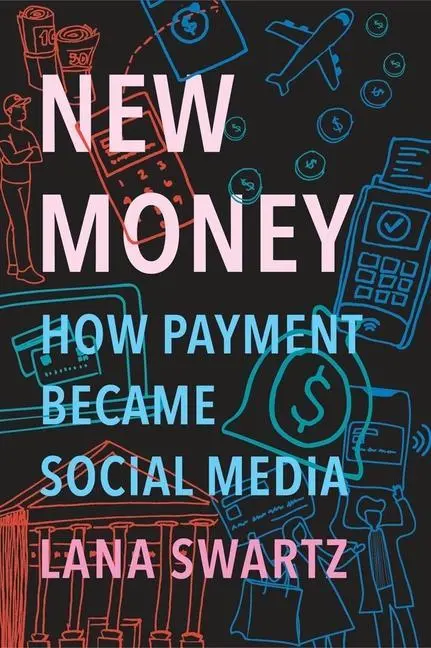 Cover: 9780300233223 | New Money | How Payment Became Social Media | Lana Swartz | Buch