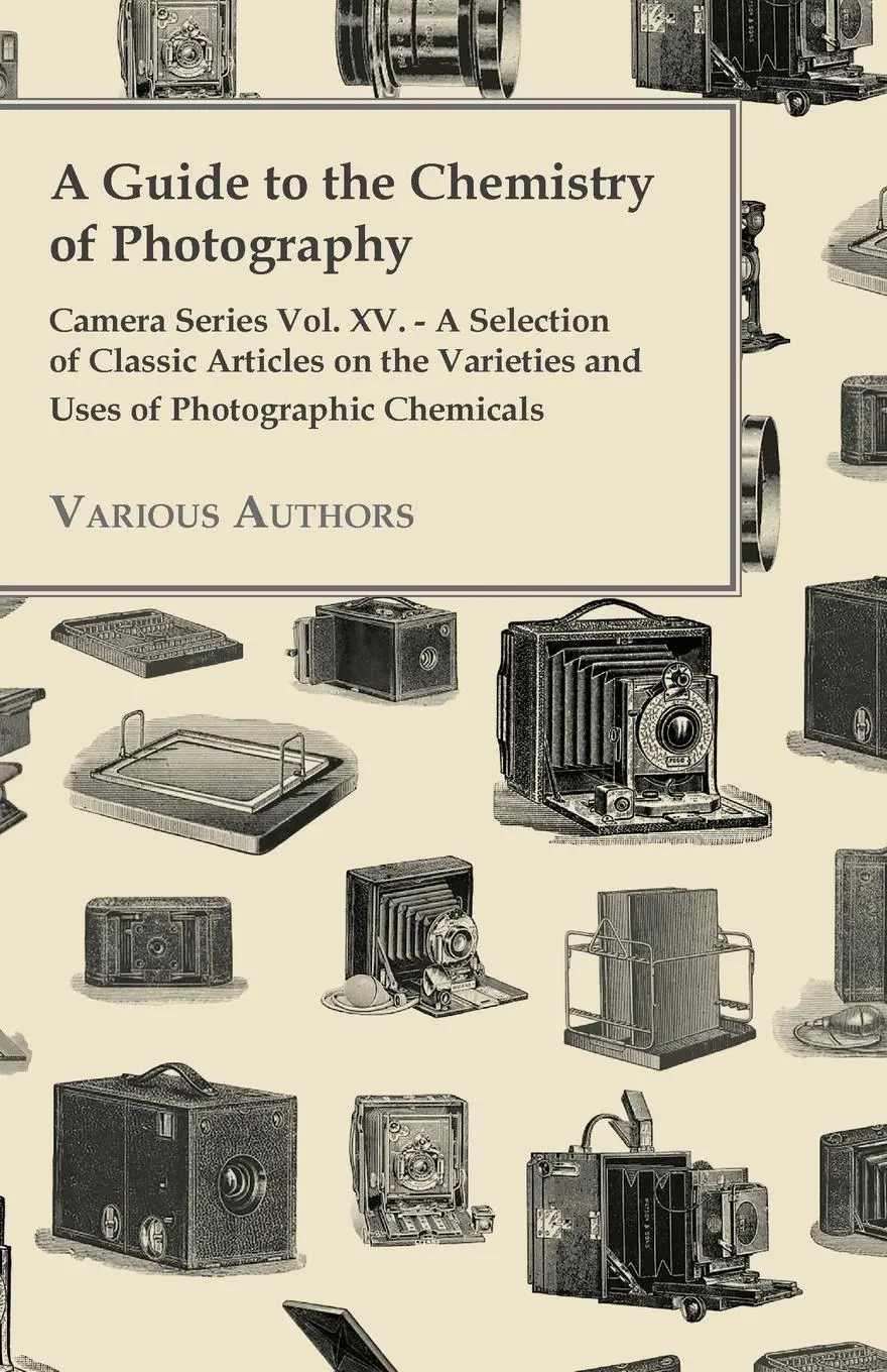 Cover: 9781447443223 | A Guide to the Chemistry of Photography - Camera Series Vol. XV. -...