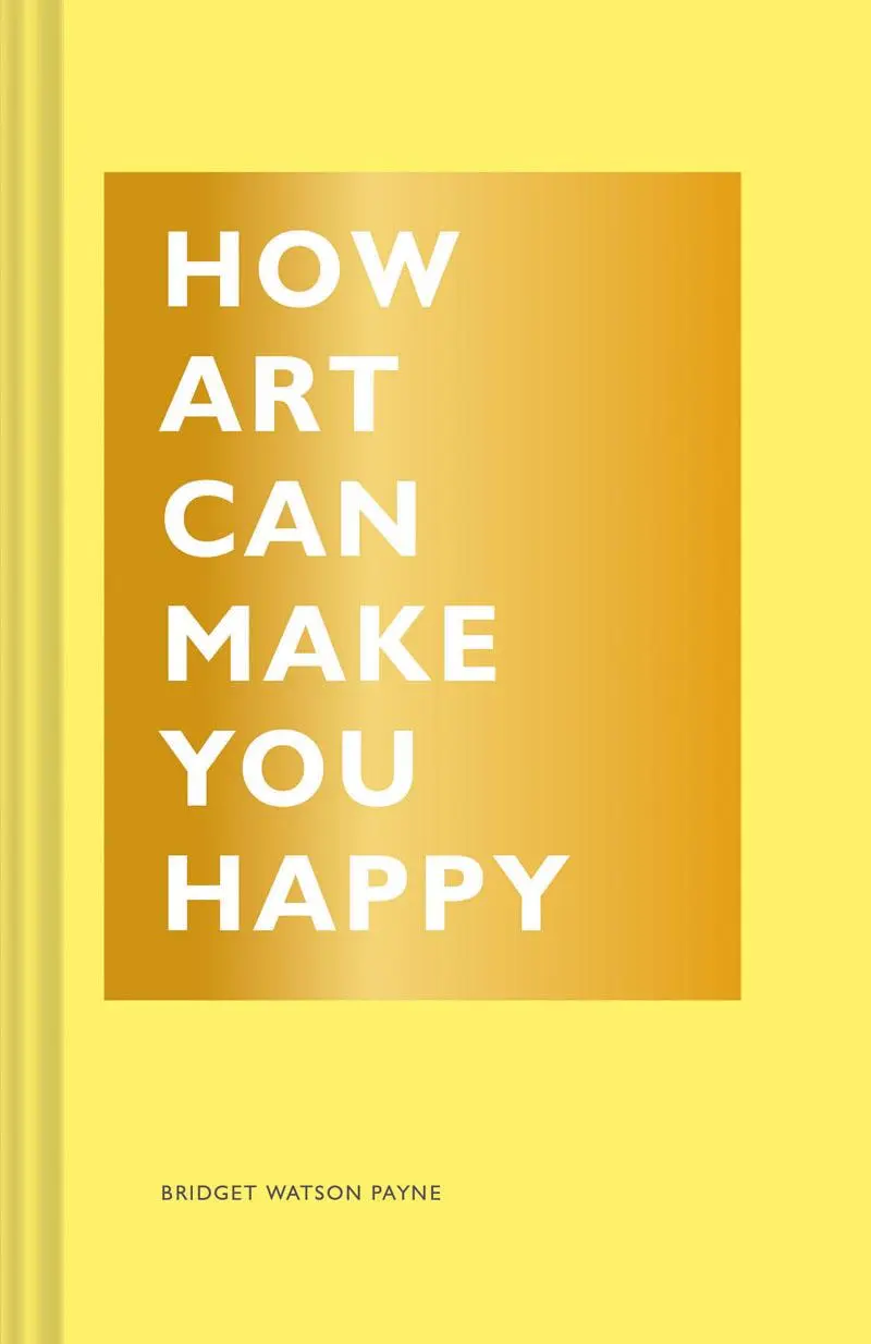 Cover: 9781452153223 | How Art Can Make You Happy | Bridget Watson Payne | Buch | Gebunden
