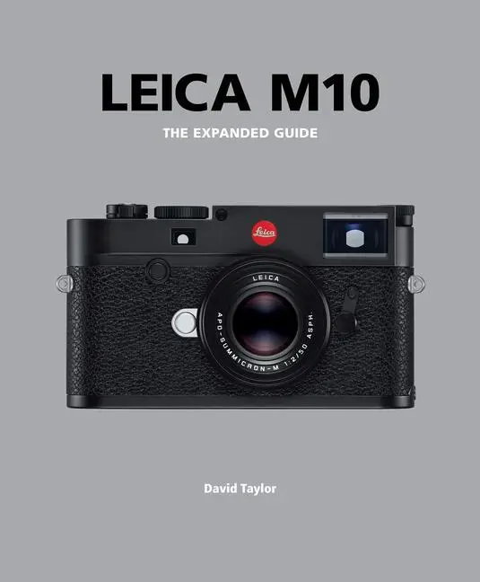 Cover: 9781781453223 | Leica M10 | The Expanded Guide | David Taylor | Buch | Gebunden | 2018