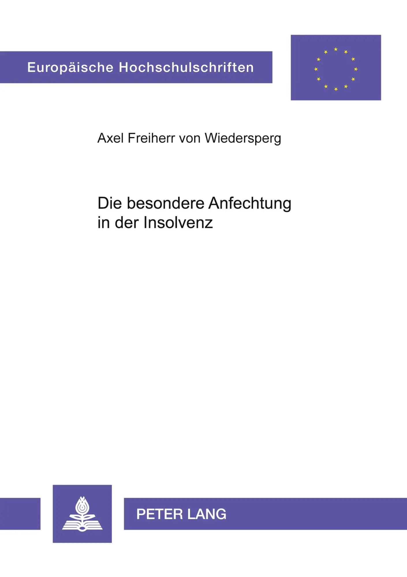 Die besondere Anfechtung in der Insolvenz (Europäische Hochschulschriften - Reihe II)