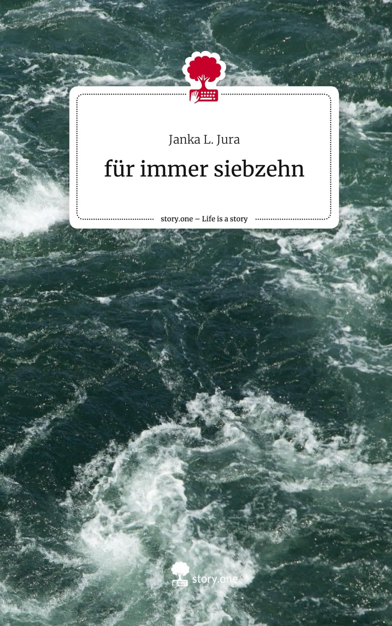 Cover: 9783710893223 | für immer siebzehn. Life is a Story - story.one | Janka L. Jura | Buch