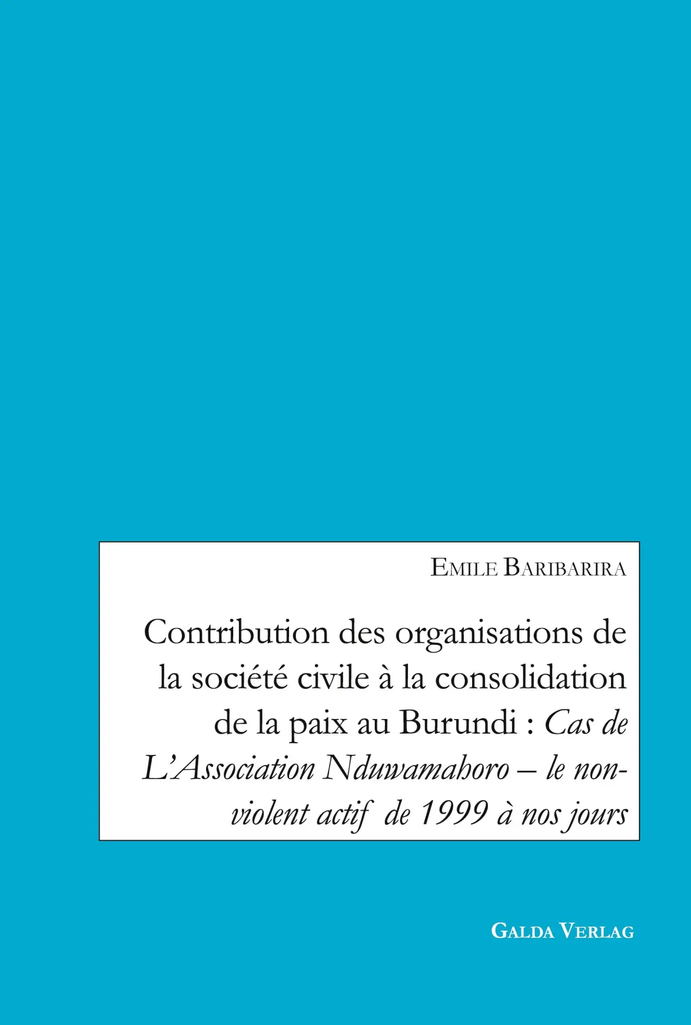 Contribution des organisations de la société civile à la consolidation de la paix au Burundi: Cas de L'Association...