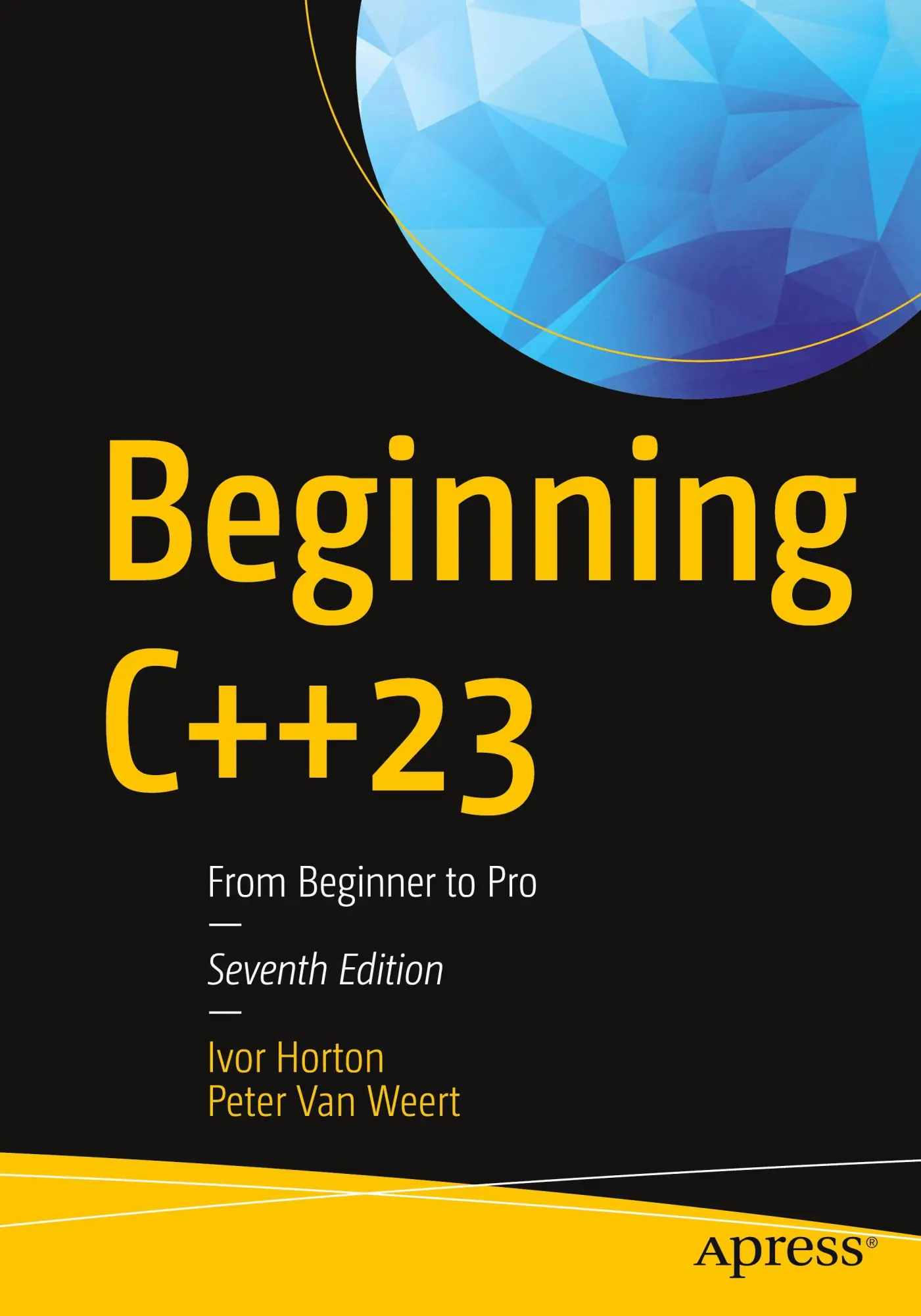Cover: 9781484293423 | Beginning C++23 | From Beginner to Pro | Ivor Horton (u. a.) | Buch Cover: 9781484293423 | Beginning C++23 | From Beginner to Pro | Ivor Horton (u. a.) | Buch