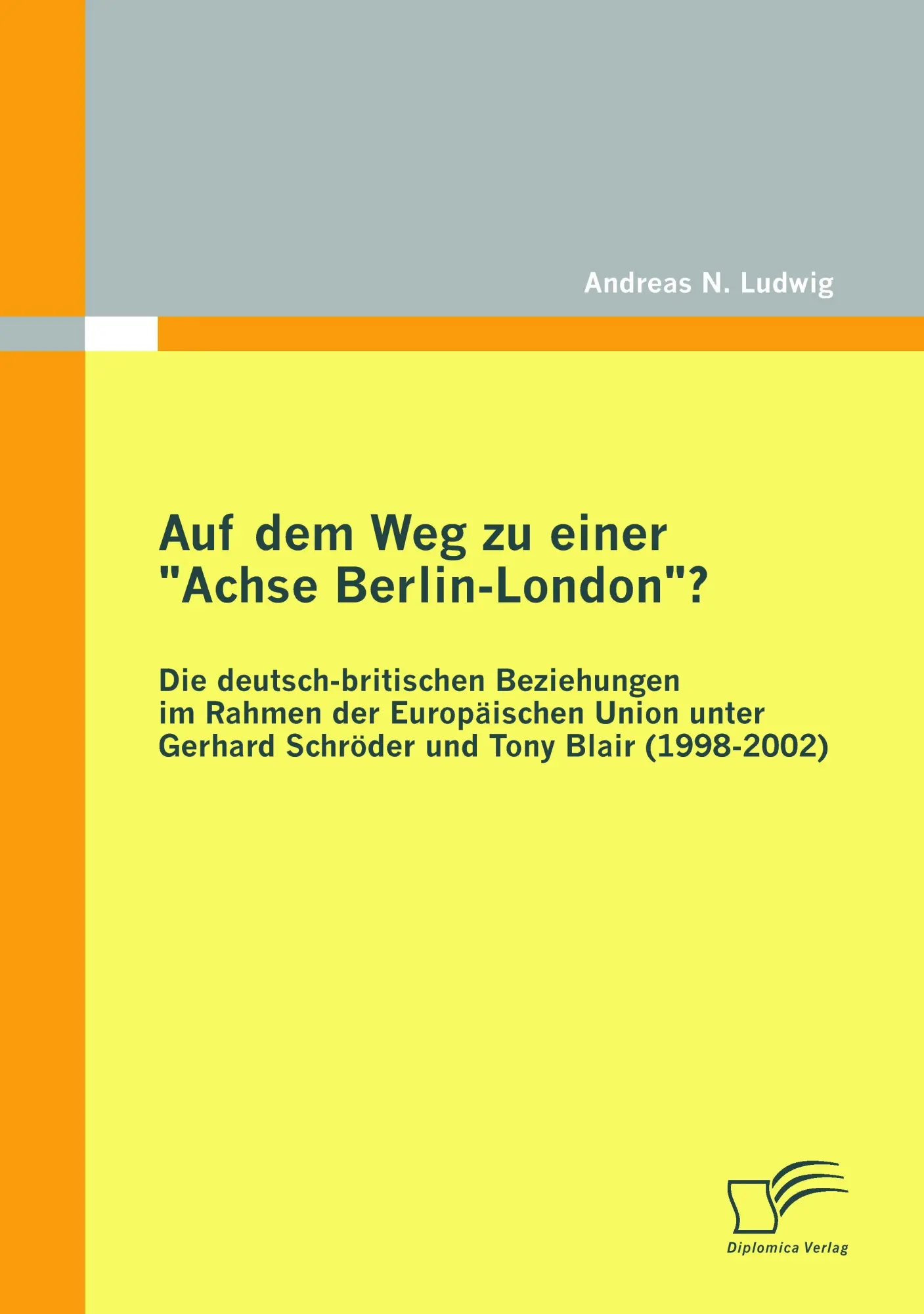Cover: 9783842853423 | Auf dem Weg zu einer "Achse Berlin-London"? - Die...