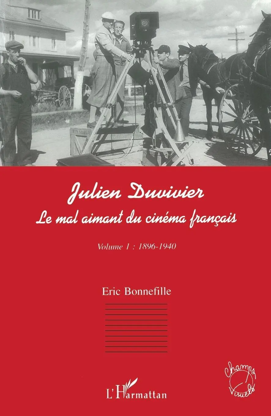Cover: 9782747523523 | JULIEN DUVIVIER LE MAL AIMANT DU CINÉMA FRANÇAIS | Eric Bonnefille