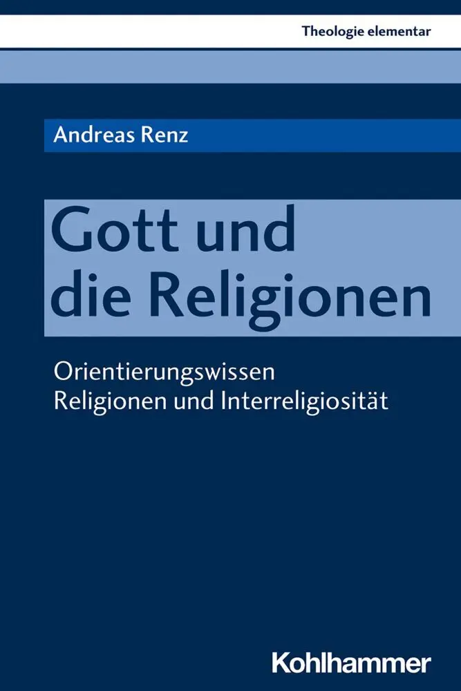Cover: 9783170393523 | Gott und die Religionen | Andreas Renz | Taschenbuch | 264 S. | 2020