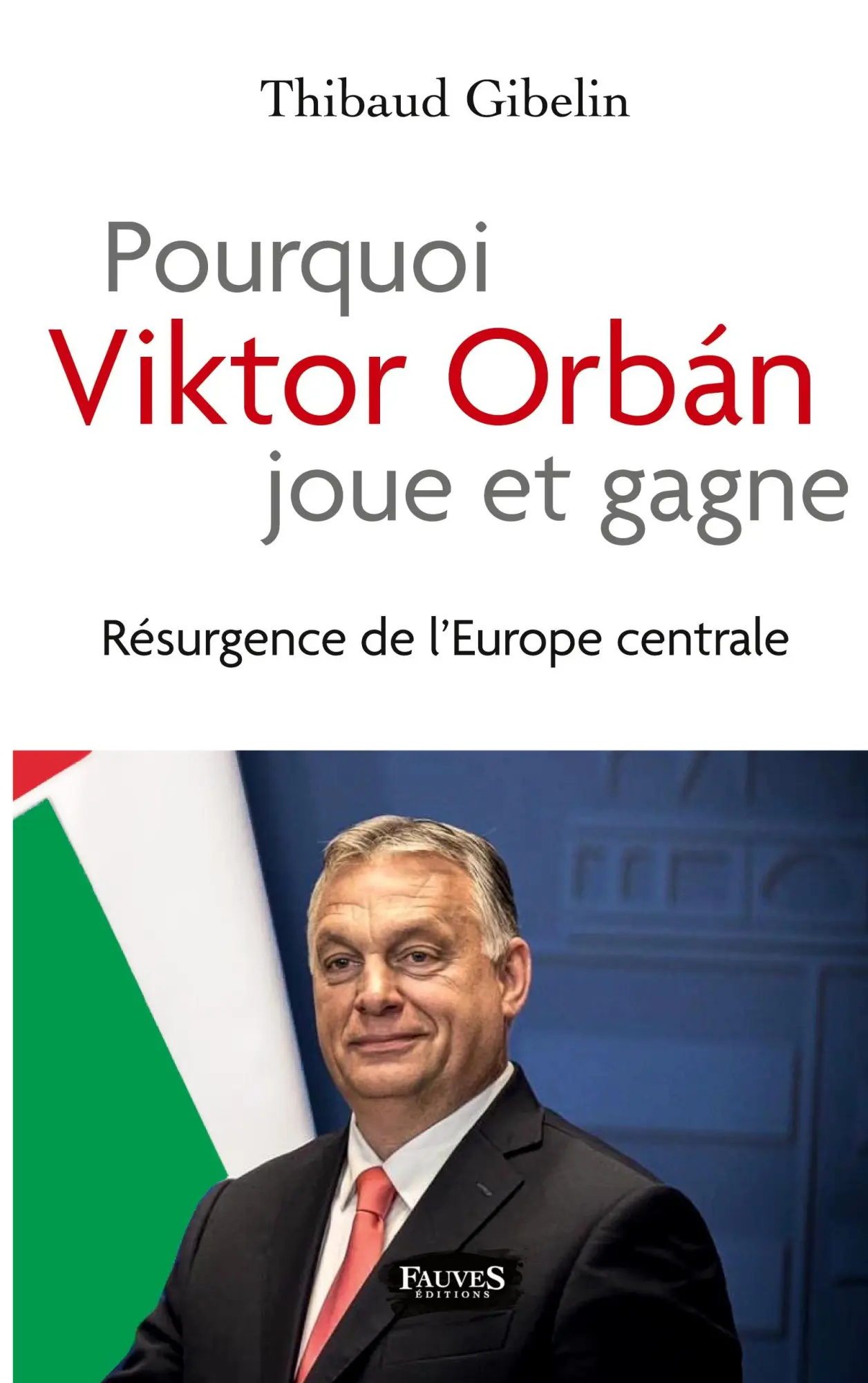 Cover: 9791030203523 | Pourquoi Viktor Orban joue et gagne | Résurgence de l'Europe centrale