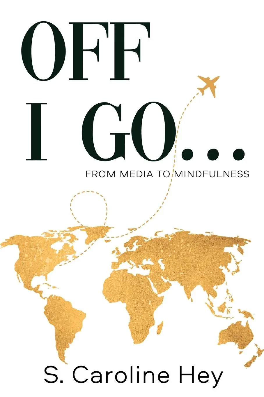 Cover: 9781837943623 | Off I Go... | S. Caroline Hey | Taschenbuch | Englisch | 2025