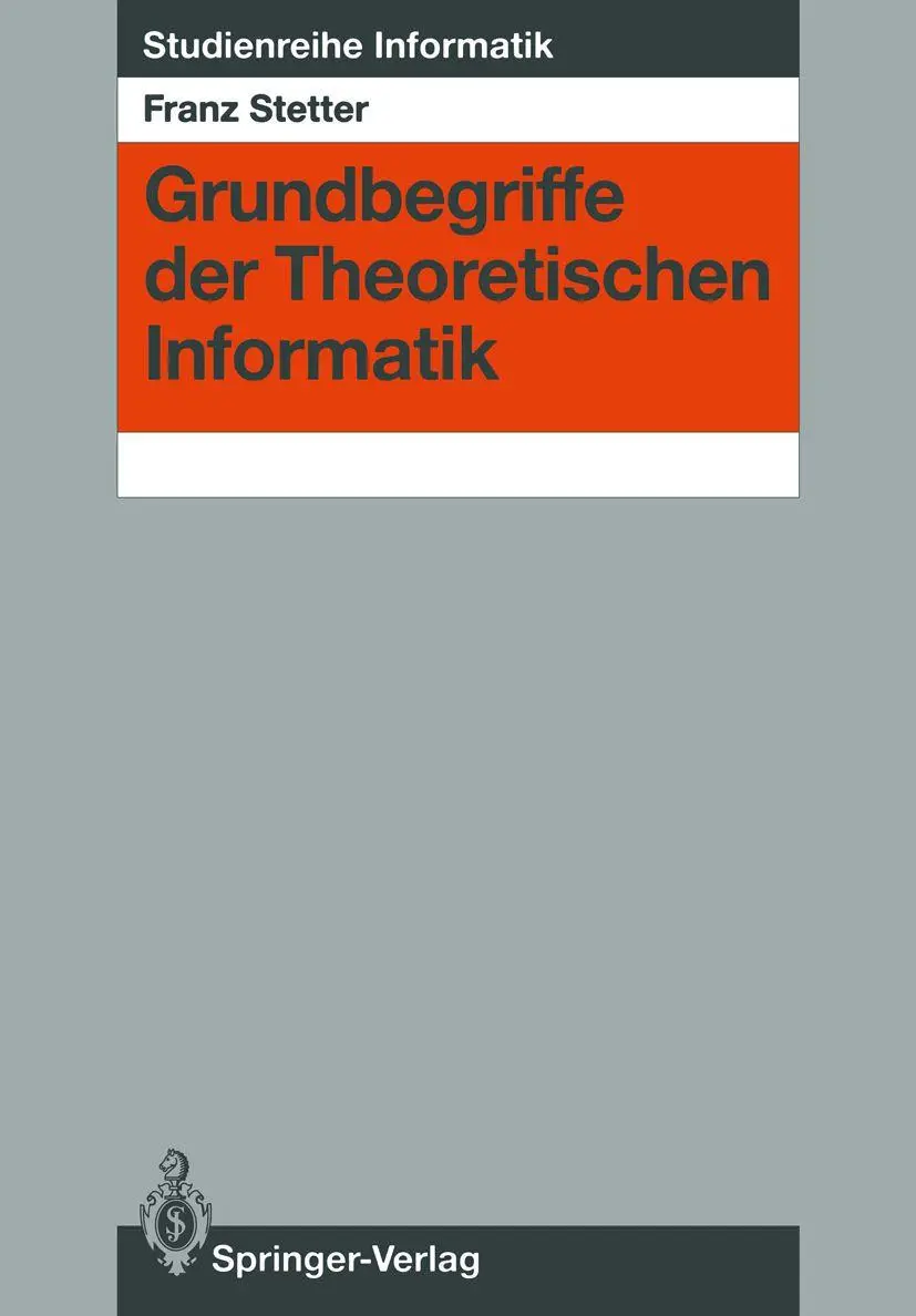 Grundbegriffe der Theoretischen Informatik (Studienreihe Informatik)