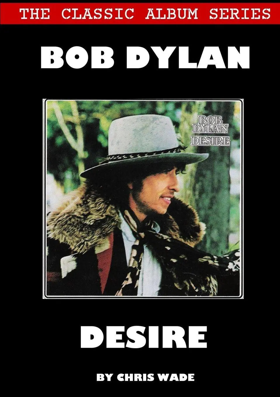 Cover: 9780244393823 | Classic Album Series | Bob Dylan Desire | Chris Wade | Taschenbuch