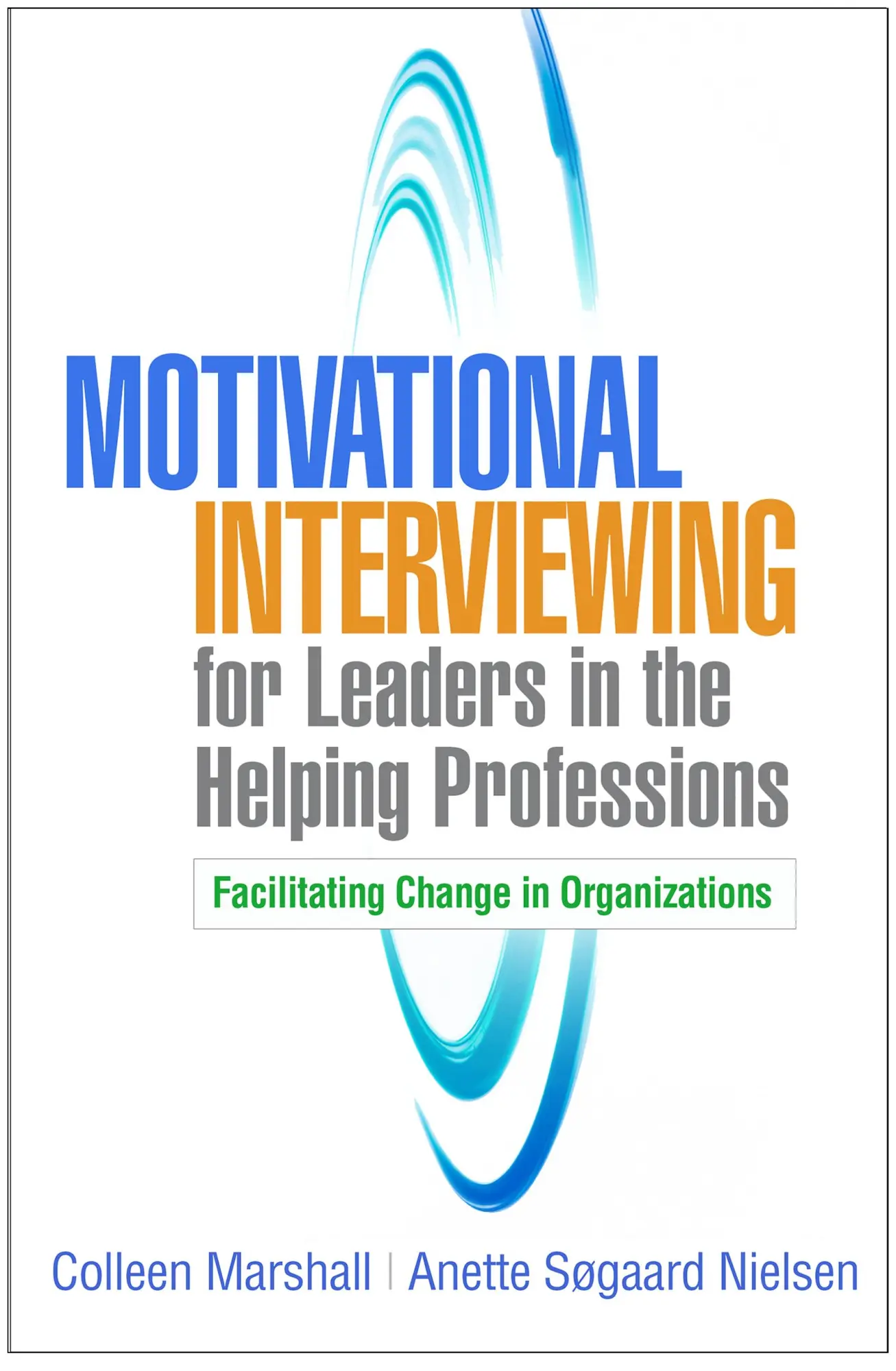 Cover: 9781462543823 | Motivational Interviewing for Leaders in the Helping Professions