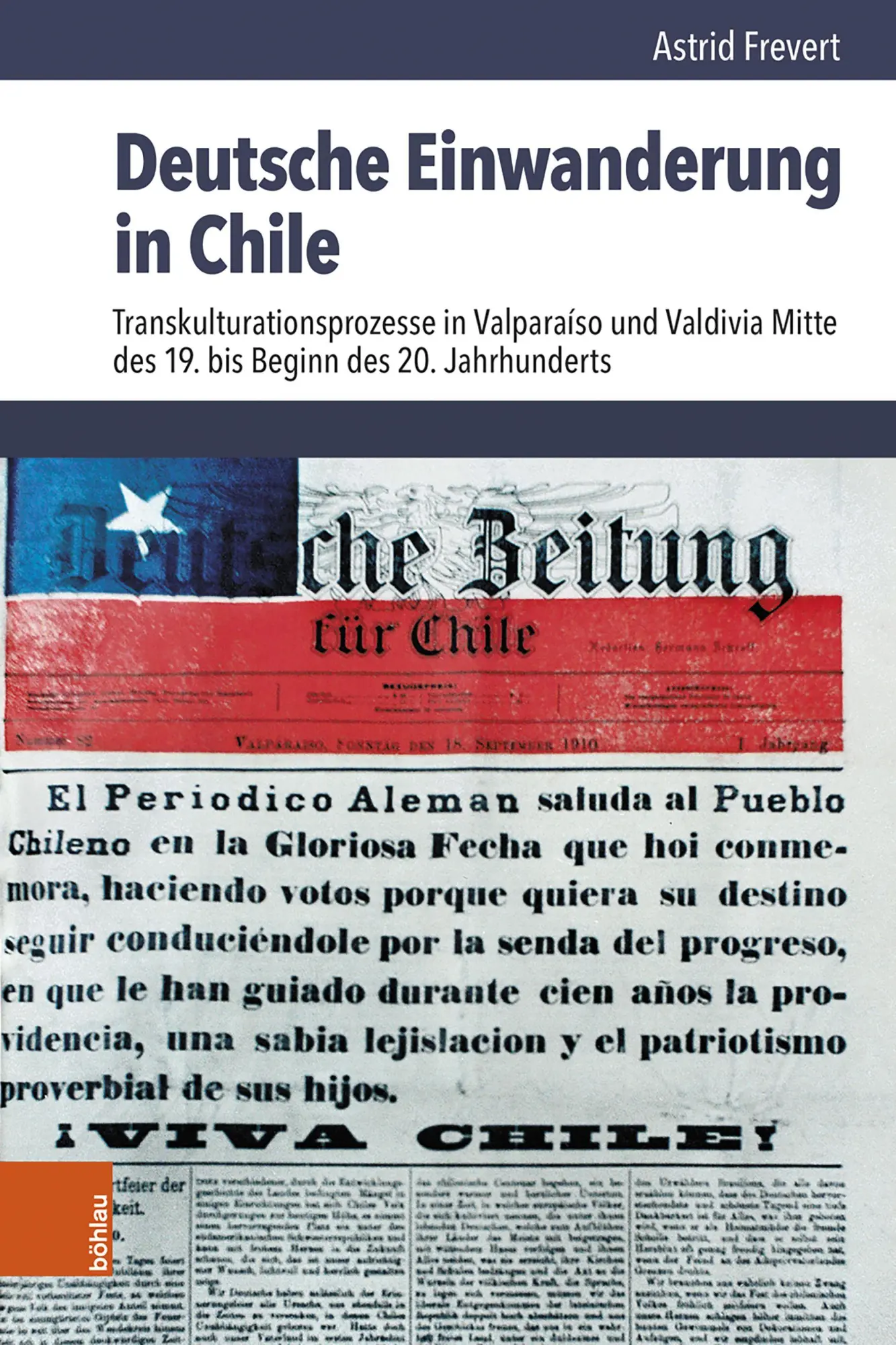 Deutsche Einwanderung in Chile: Transkulturationsprozesse in Valparaíso und Valdivia Mitte des 19. bis Beginn des 20. Jahrhunderts ... zum Jahrbuch für Geschichte Lateinamerikas)