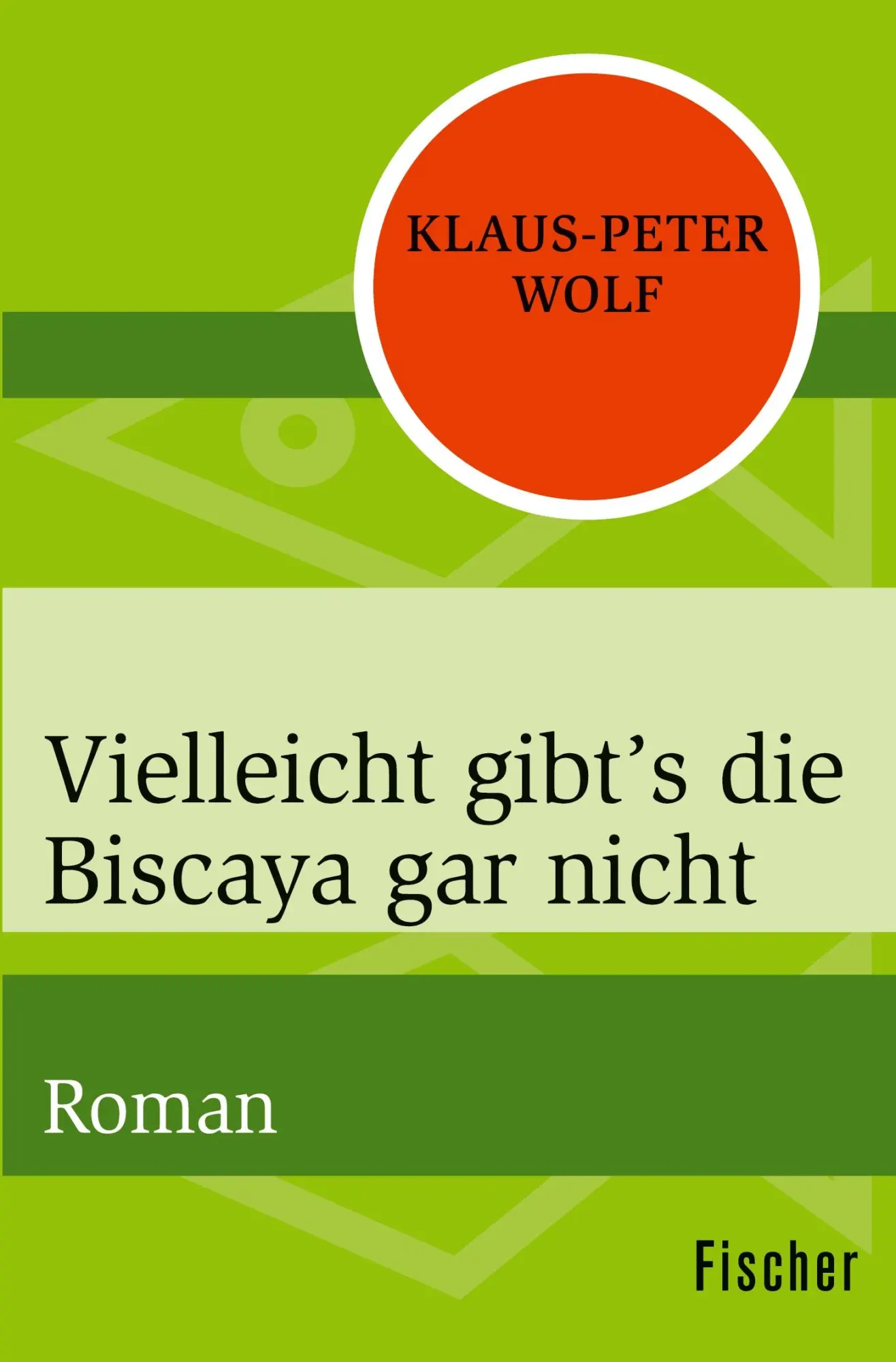 Cover: 9783596303823 | Vielleicht gibt's die Biscaya gar nicht | Roman | Klaus-Peter Wolf