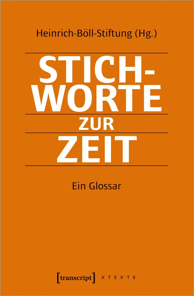 Cover: 9783837653823 | Stichworte zur Zeit | Ein Glossar | Heinrich-Böll-Stiftung e.V. | Buch