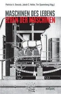Cover: 9783865993823 | Maschinen des Lebens - Leben der Maschinen | Patricia A. Gwozdz | Buch