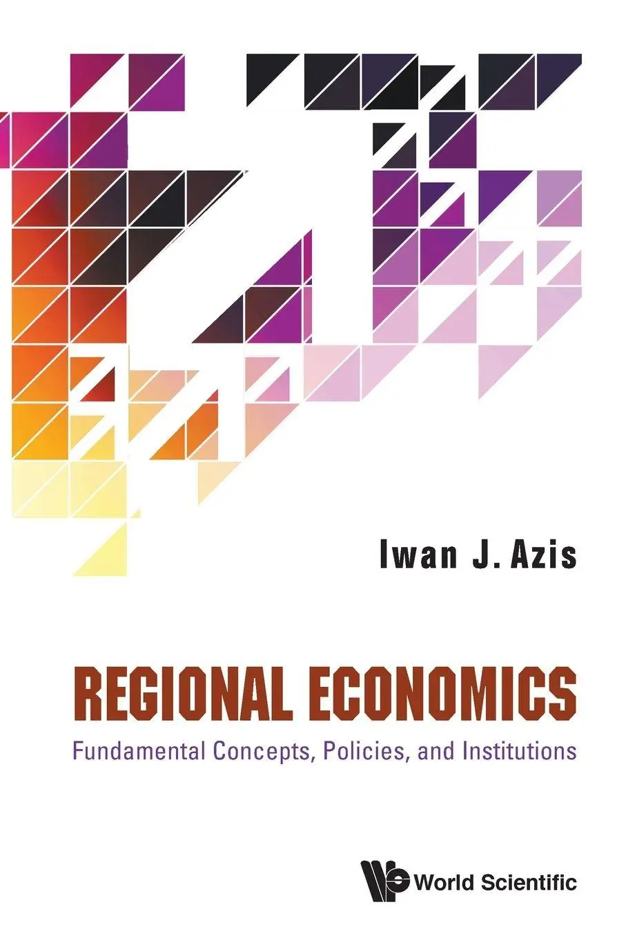 Cover: 9789811213823 | REGIONAL ECONOMICS | FUNDAMENT CONCEPTS,POLICIES &amp; INSTITUTE | J