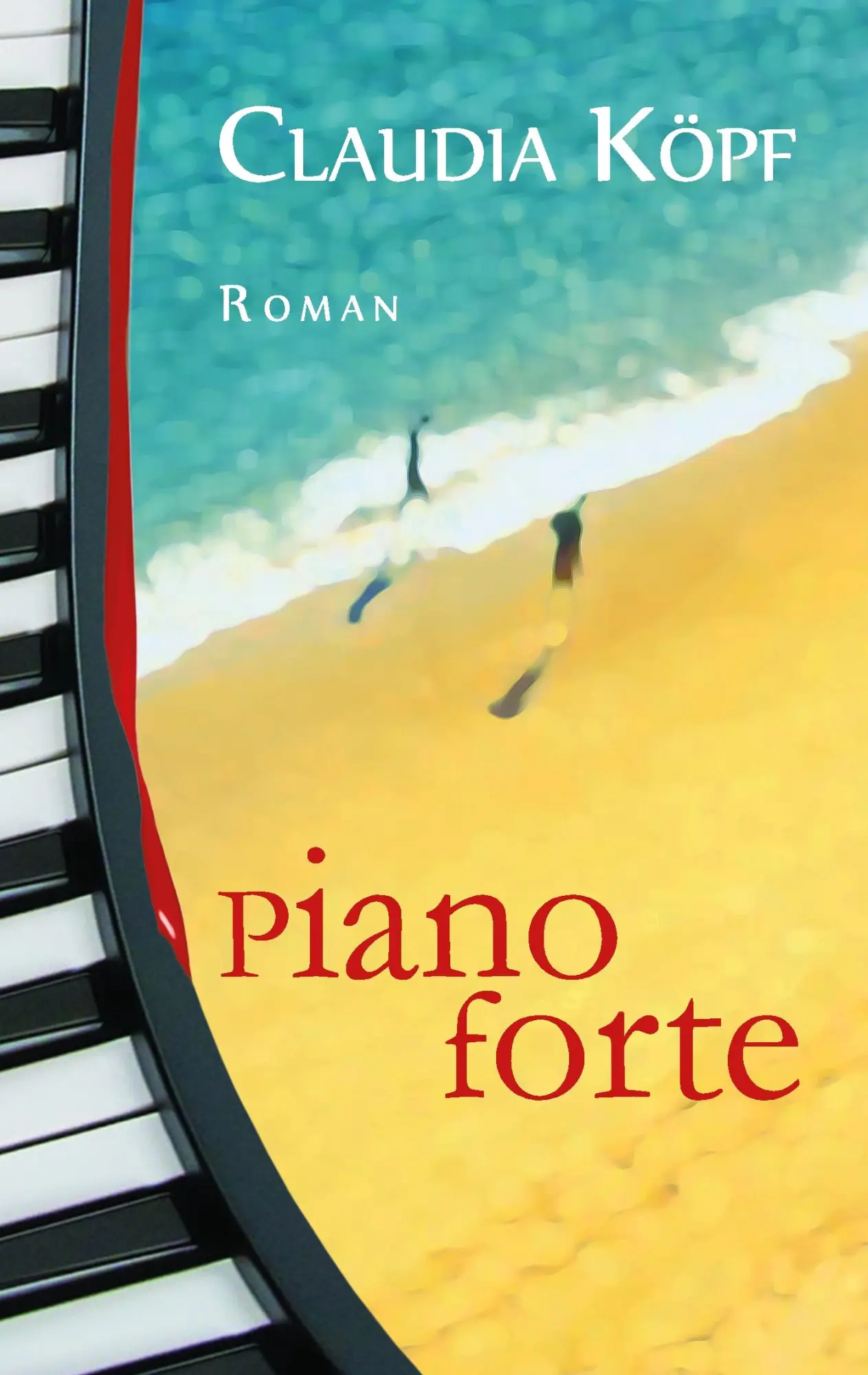 Cover: 9783738643923 | Pianoforte | Claudia Köpf | Taschenbuch | 364 S. | Deutsch | 2015