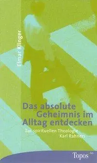 Cover: 9783786783923 | Das absolute Geheimnis im Alltag entdecken | Elmar Klinger | Buch