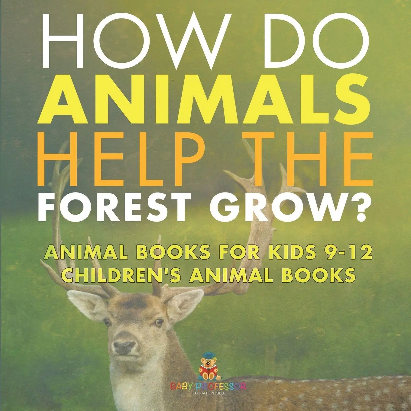 Cover: 9798869433923 | How Do Animals Help the Forest Grow? Animal Books for Kids 9-12...