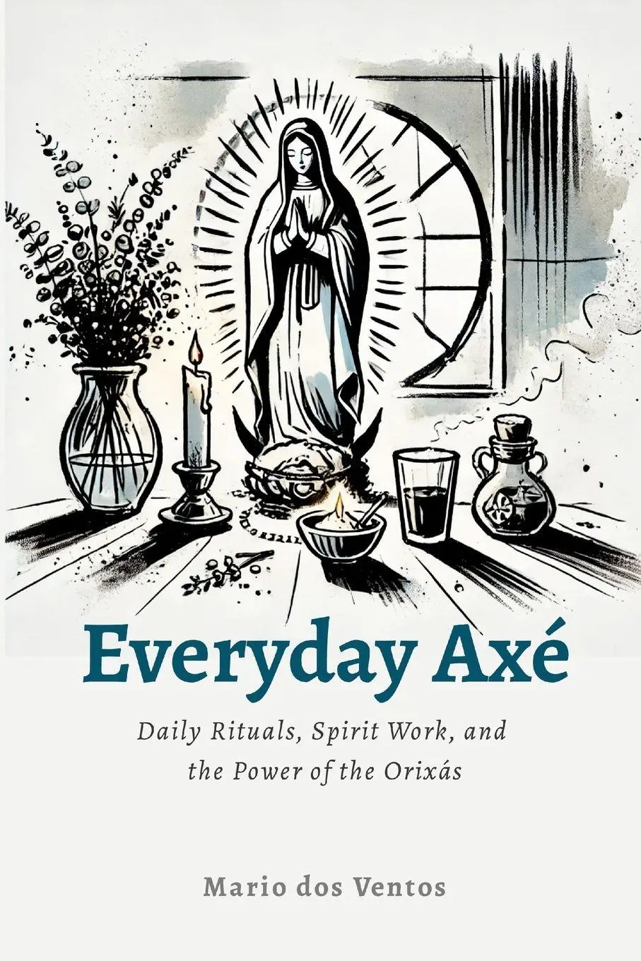 Cover: 9781300124023 | Everyday Axé | Daily Rituals, Spirit Work, and the Power of the Orixás