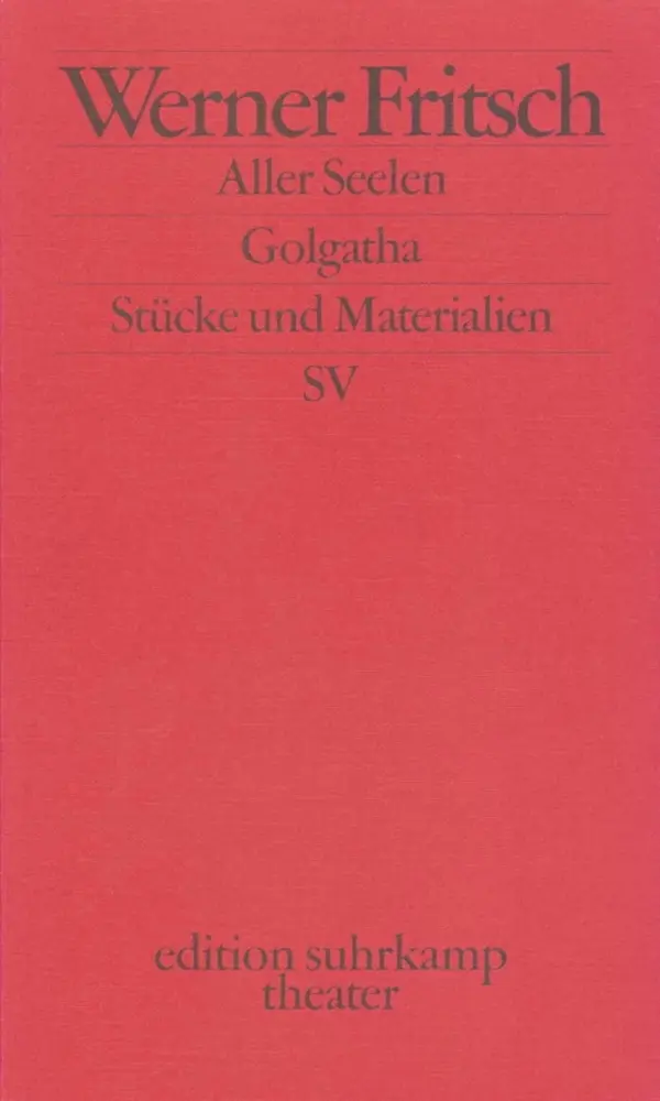Cover: 9783518134023 | Aller Seelen. Golgatha | Stücke und Materialien | Werner Fritsch