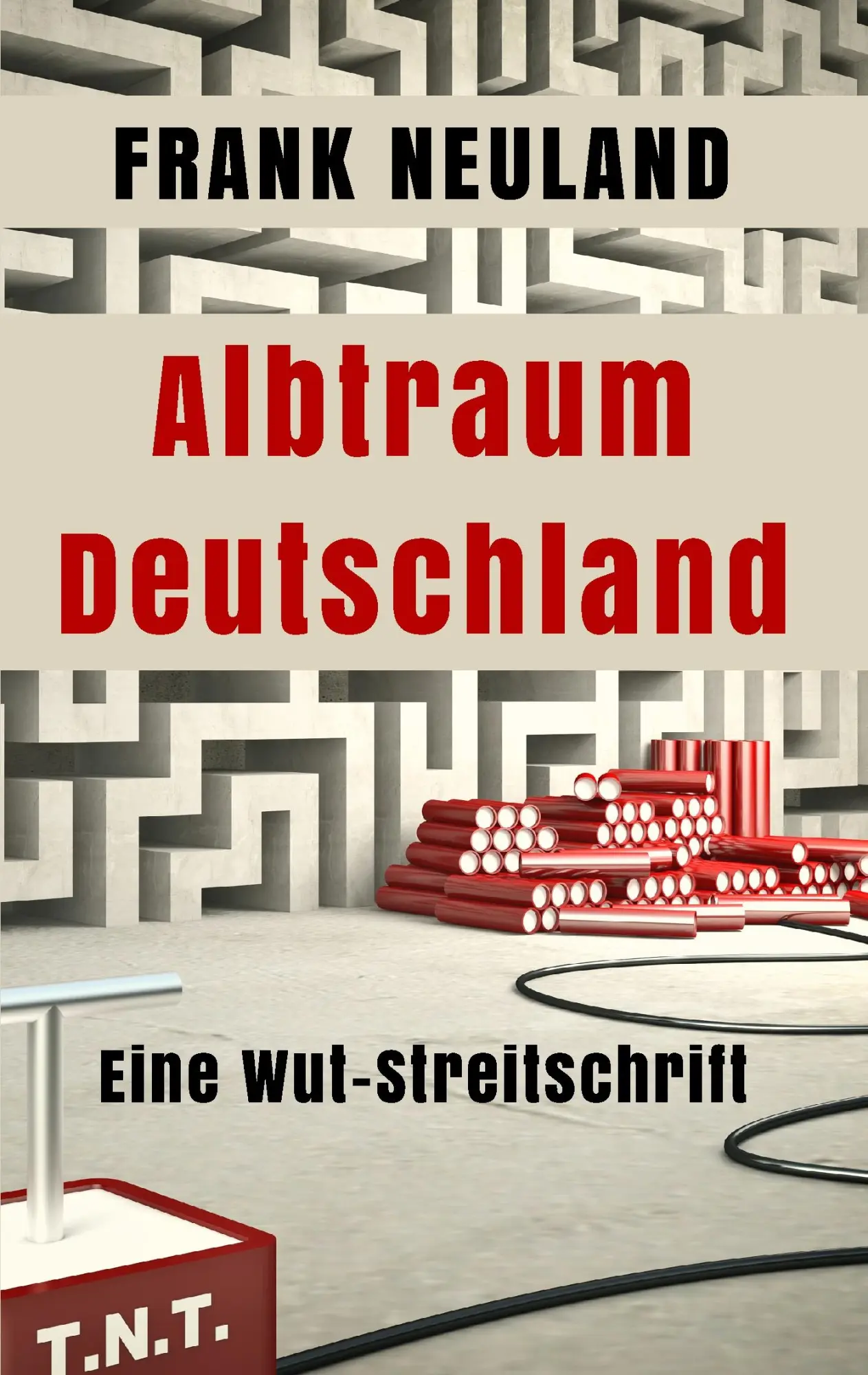 Cover: 9783739204123 | Albtraum Deutschland | Eine Wut-Streitschrift | Frank Neuland | Buch