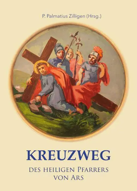 Cover: 9783863574123 | Kreuzweg des heiligen Pfarrers von Ars | Palmatius Zilligen | Buch