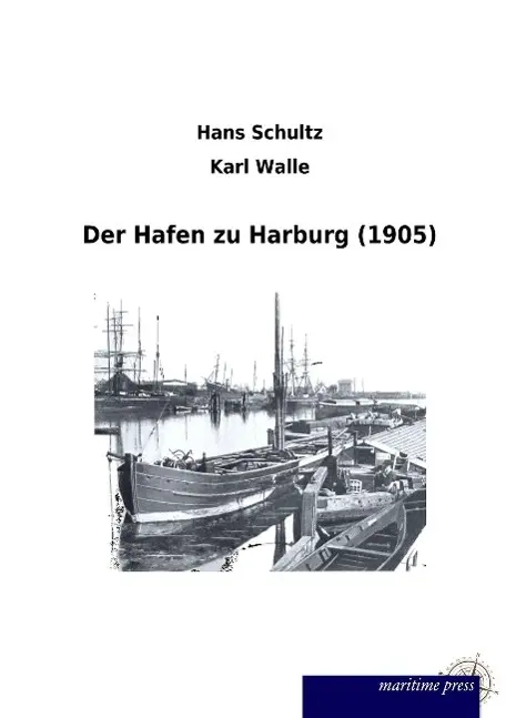 Cover: 9783954274123 | Der Hafen zu Harburg (1905) | Hans Schultz (u. a.) | Taschenbuch