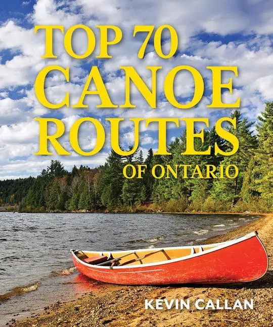 Cover: 9780228104223 | Top 70 Canoe Routes of Ontario | Kevin Callan | Taschenbuch | Englisch