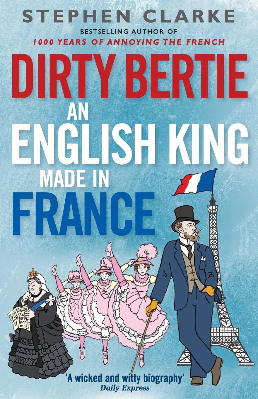 Cover: 9780099574323 | Dirty Bertie | An English King Made in Fr | Stephen Clarke | Buch