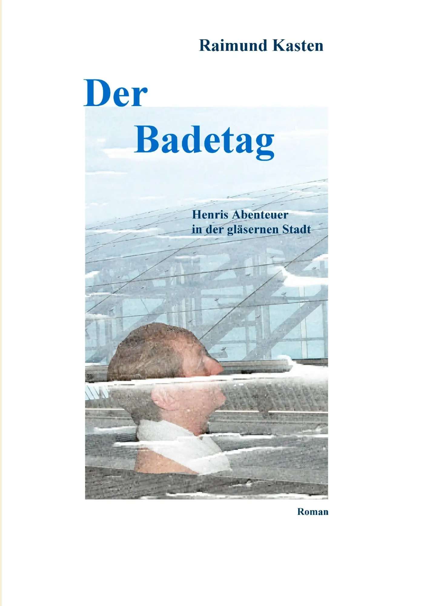 Cover: 9783848254323 | Der Badetag | Henris Abenteuer in der gläsernen Stadt | Raimund Kasten
