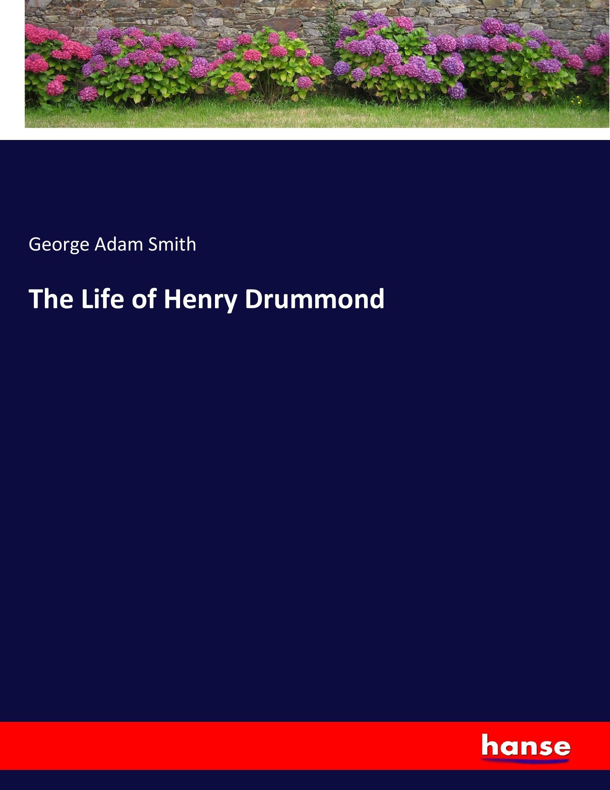 The Life of Henry Drummond | George Adam Smith | Taschenbuch | Paperback | 560 S. | Englisch | 2017 | hansebooks | EAN 9783744744423 - Smith, George Adam