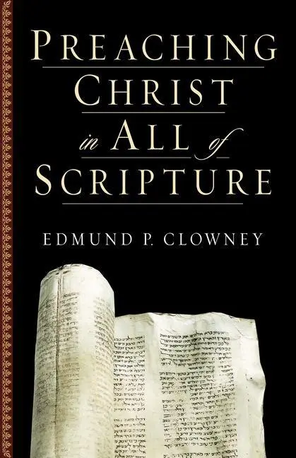 Cover: 9781581344523 | Preaching Christ in All of Scripture | Edmund P Clowney | Taschenbuch