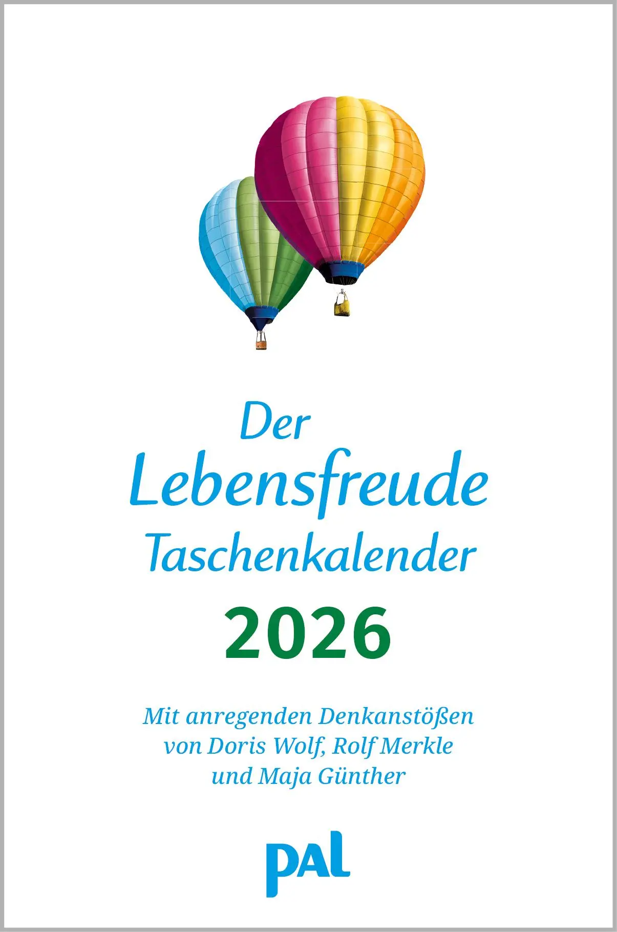 Cover: 9783910294523 | Der Lebensfreude-Taschenkalender 2026 | Doris Wolf (u. a.) | Kalender