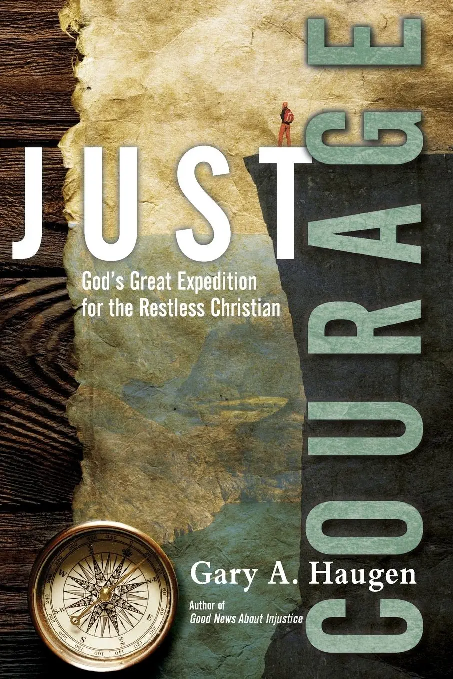 Cover: 9780830844623 | Just Courage | God's Great Expedition for the Restless Christian | IVP