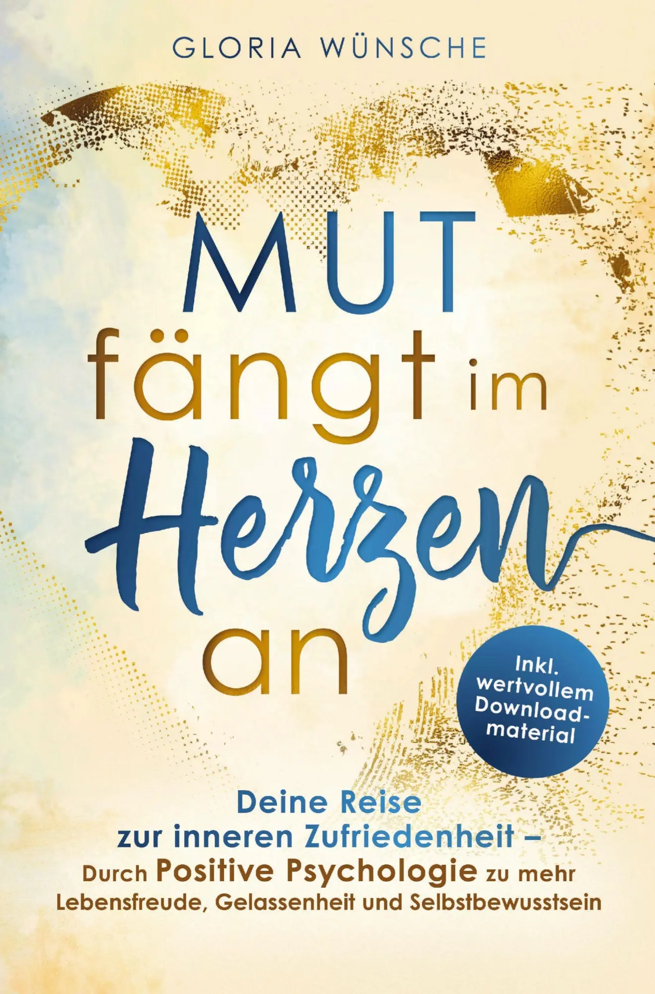 Cover: 9783910734623 | Mut fängt im Herzen an: Deine Reise zur inneren Zufriedenheit | Buch