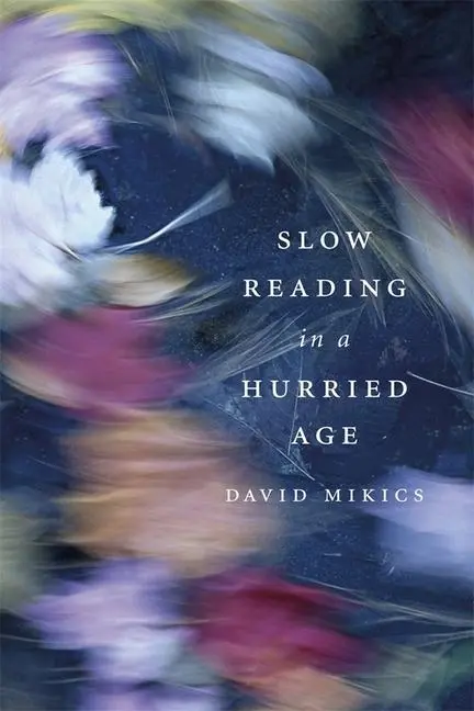 Cover: 9780674724723 | Slow Reading in a Hurried Age | David Mikics | Buch | Englisch | 2013