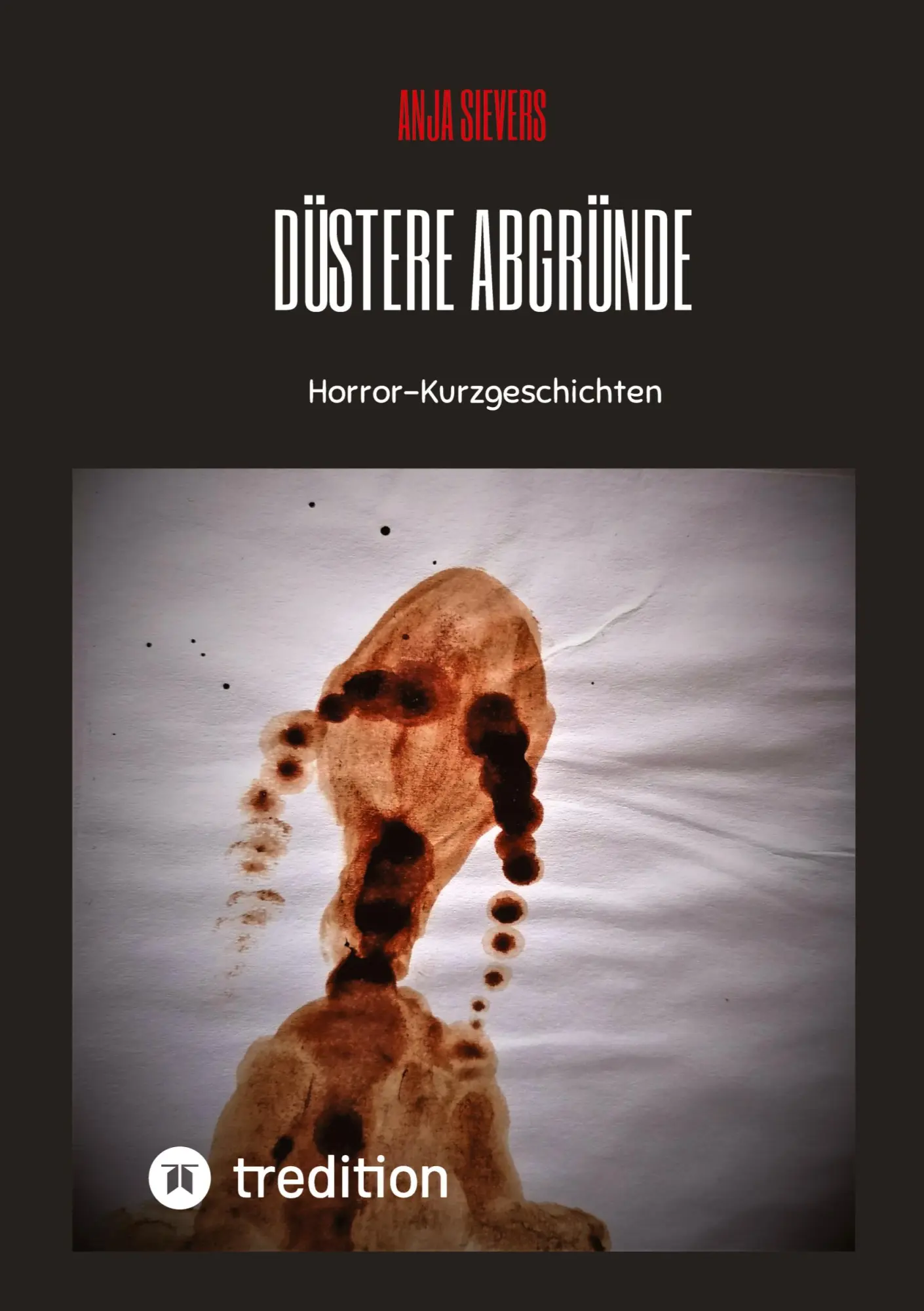 Cover: 9783347414723 | Düstere Abgründe | Horror-Kurzgeschichten | Anja Sievers | Taschenbuch