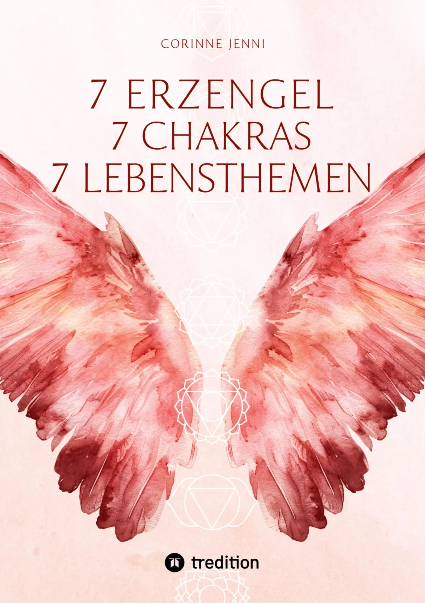 Cover: 9783384734723 | 7 Chakra 7 Erzengel 7 Lebensthemen | Corinne Jenni | Taschenbuch