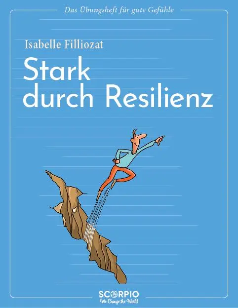 Cover: 9783958034723 | Das Übungsheft für gute Gefühle - Stark durch Resilienz | Filliozat