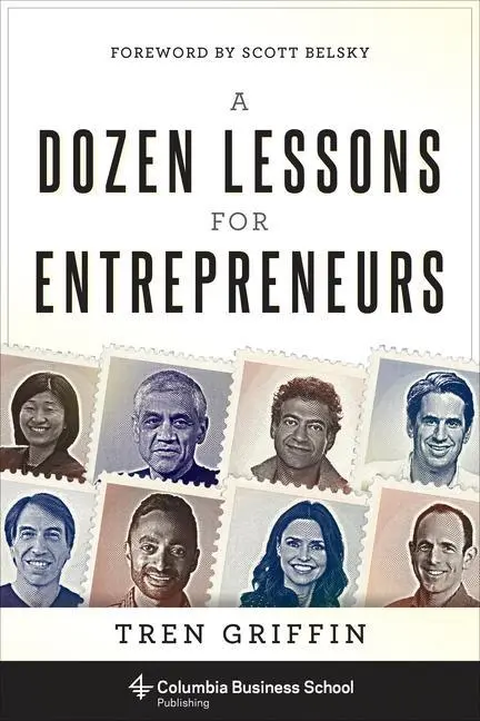 Cover: 9780231184823 | A Dozen Lessons for Entrepreneurs | Tren Griffin | Buch | Gebunden